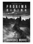 Proxima Rising - Brandon Q. Morris